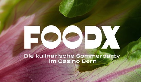 Foodx - kulinarische Sommerparty im Casino Bern
